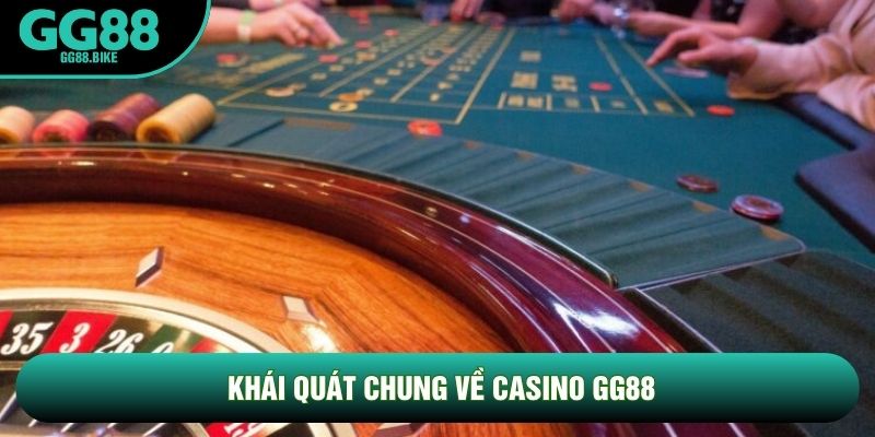Khái quát chung về casino GG88