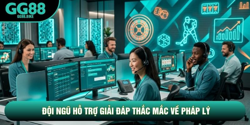 Đội ngũ hỗ trợ giải đáp thắc mắc về pháp lý