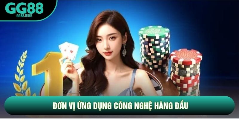 Đơn vị ứng dụng công nghệ hàng đầu