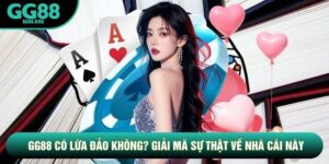 Gg88 Có Lừa Đảo Không? Giải Mã Sự Thật Về Nhà Cái Này