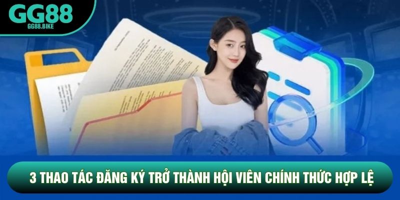 3 thao tác đăng ký trở thành hội viên chính thức hợp lệ
