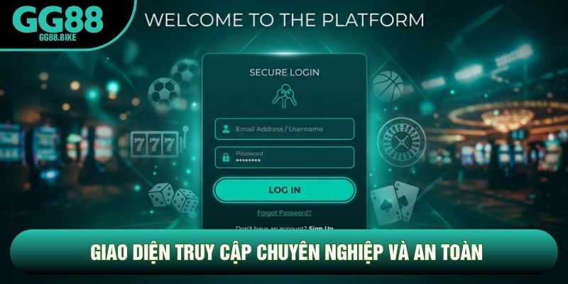 Giao diện truy cập chuyên nghiệp và an toàn