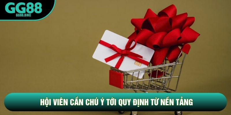 Hội viên cần chú ý tới quy định từ nền tảng