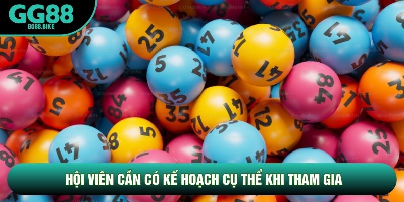 Hội viên cần có kế hoạch cụ thể khi tham gia
