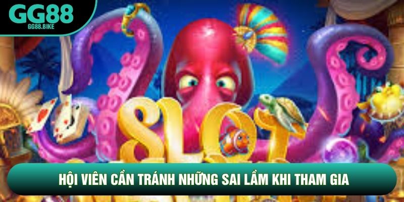 Hội viên cần tránh những sai lầm khi tham gia