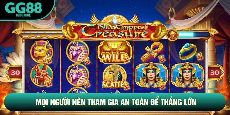 Mọi người nên tham gia an toàn để thắng lớn Mọi người nên tham gia an toàn để thắng lớn