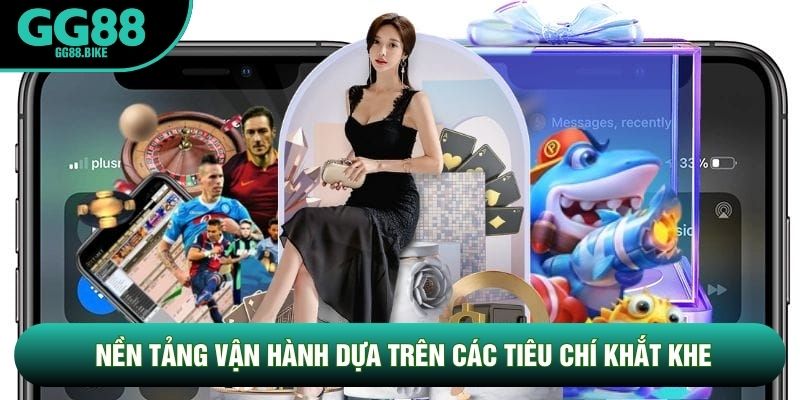 Nền tảng vận hành dựa trên các tiêu chí khắt khe