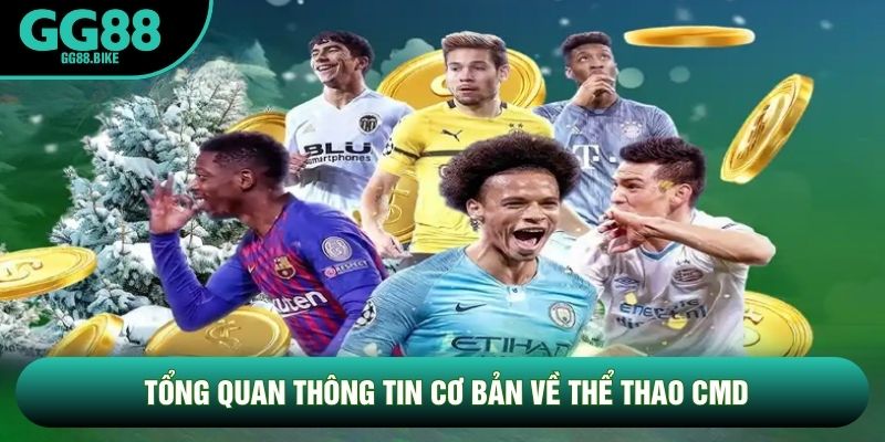 Tổng quan thông tin cơ bản về Thể thao CMD Tổng quan thông tin cơ bản về Thể thao CMD