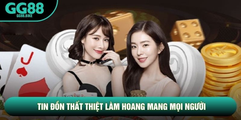 Tin đồn thất thiệt làm hoang mang mọi người