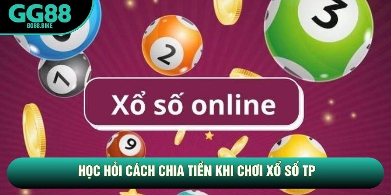 Học hỏi cách chia tiền khi chơi xổ số TP Học hỏi cách chia tiền khi chơi xổ số TP